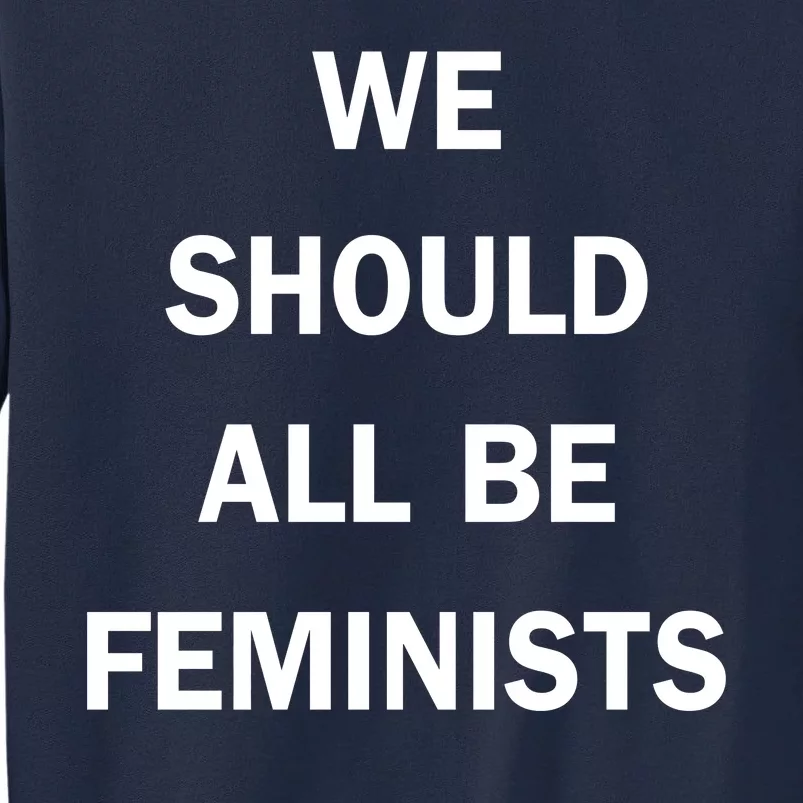 We Should All Be Feminists Women's Rights Tall Sweatshirt