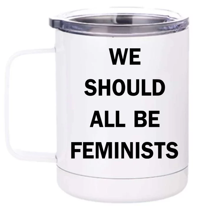 We Should All Be Feminists Women's Rights Front & Back 12oz Stainless Steel Tumbler Cup