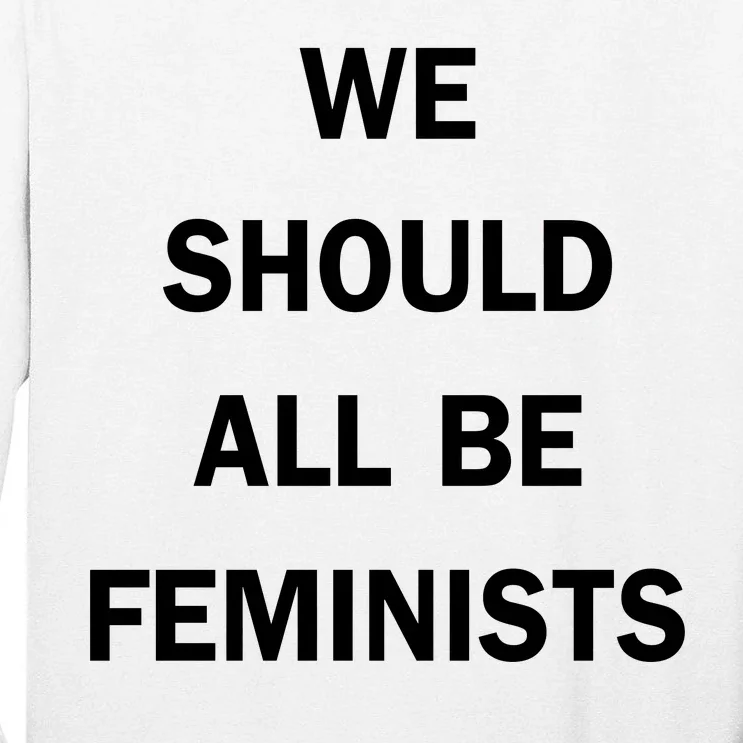 We Should All Be Feminists Women's Rights Tall Long Sleeve T-Shirt