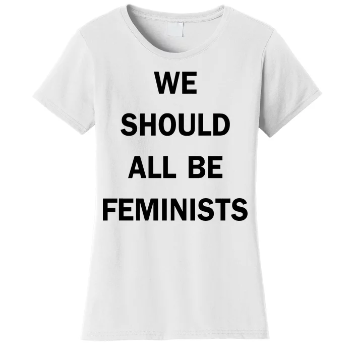 We Should All Be Feminists Women's Rights Women's T-Shirt