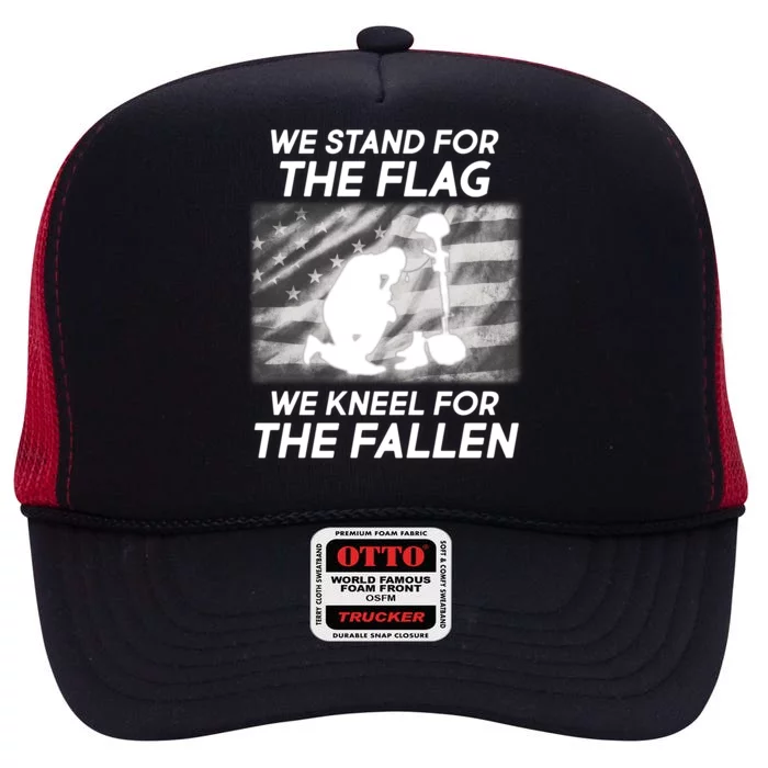 We Stand For The Flag We Kneel For The Fallen High Crown Mesh Trucker Hat