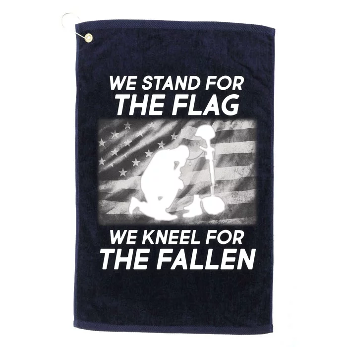 We Stand For The Flag We Kneel For The Fallen Platinum Collection Golf Towel