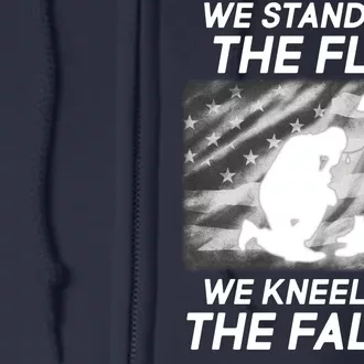 We Stand For The Flag We Kneel For The Fallen Full Zip Hoodie