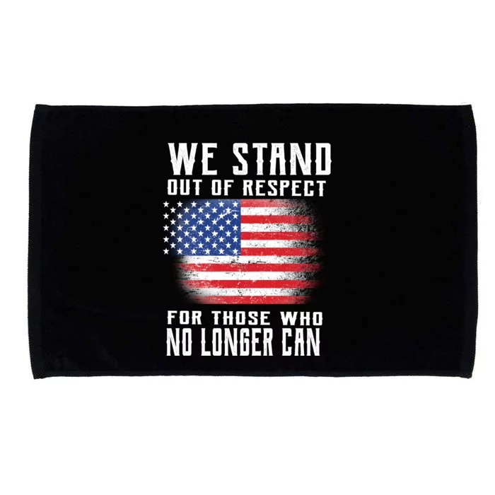 We Stand Out Of Respect For Those Who No Longer Can Microfiber Hand Towel