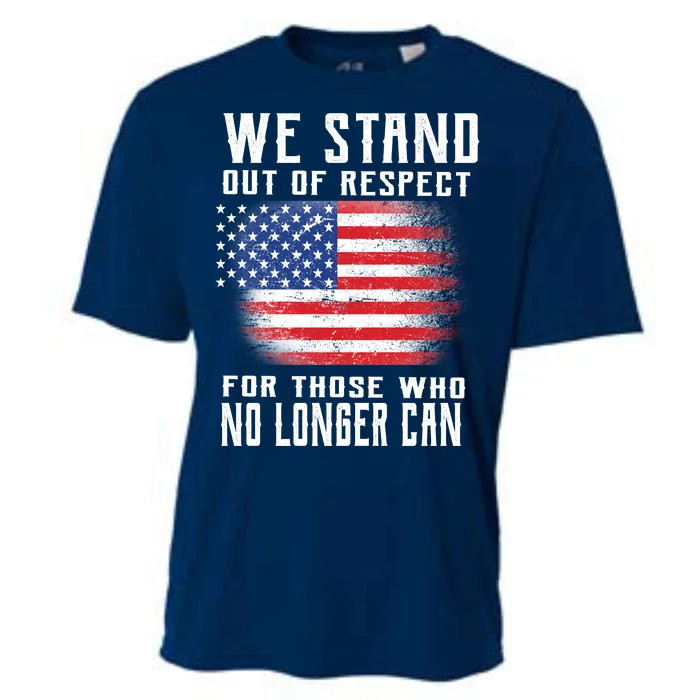 We Stand Out Of Respect For Those Who No Longer Can Cooling Performance Crew T-Shirt