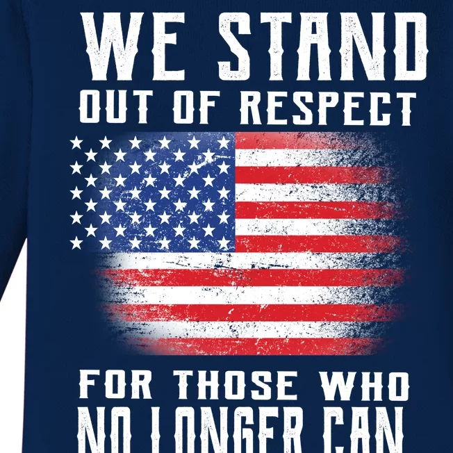 We Stand Out Of Respect For Those Who No Longer Can Baby Long Sleeve Bodysuit