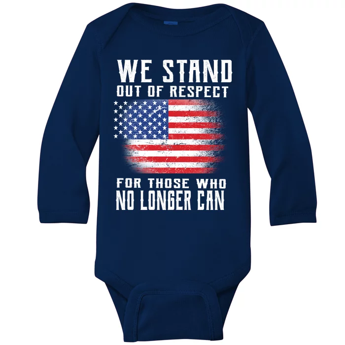 We Stand Out Of Respect For Those Who No Longer Can Baby Long Sleeve Bodysuit