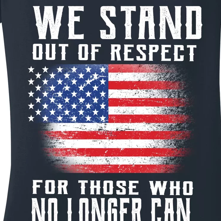 We Stand Out Of Respect For Those Who No Longer Can Women's V-Neck T-Shirt