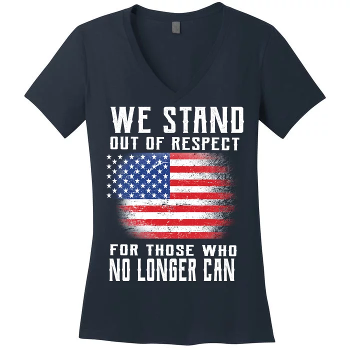 We Stand Out Of Respect For Those Who No Longer Can Women's V-Neck T-Shirt