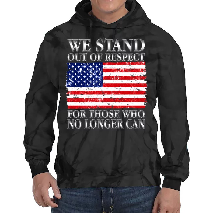 We Stand Out Of Respect Support Our Troops Tie Dye Hoodie