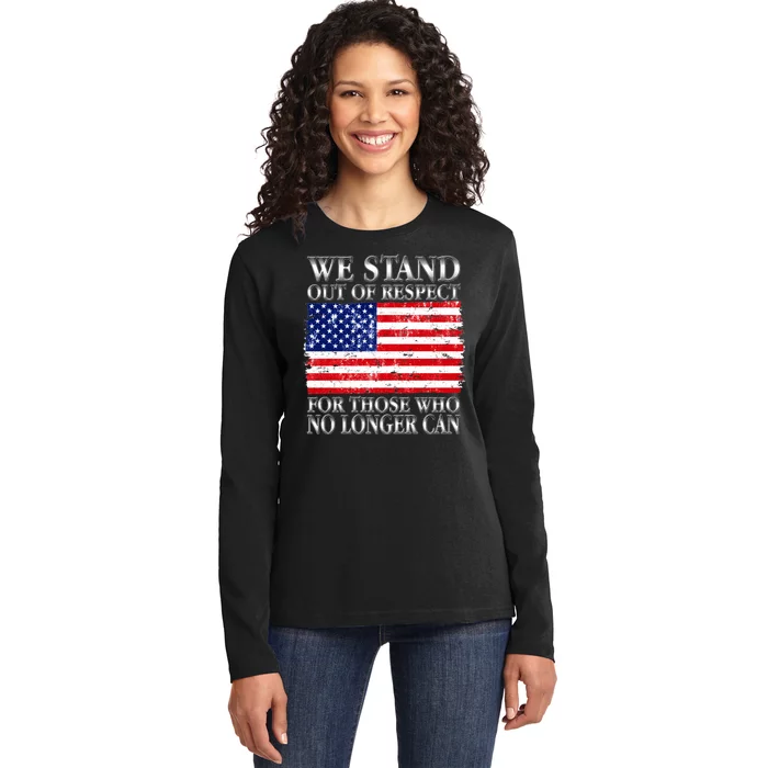 We Stand Out Of Respect Support Our Troops Ladies Long Sleeve Shirt