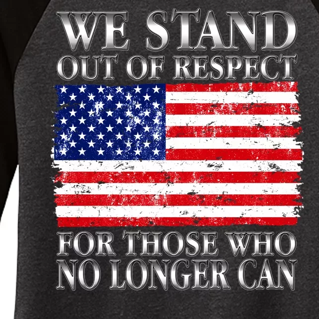 We Stand Out Of Respect Support Our Troops Women's Tri-Blend 3/4-Sleeve Raglan Shirt