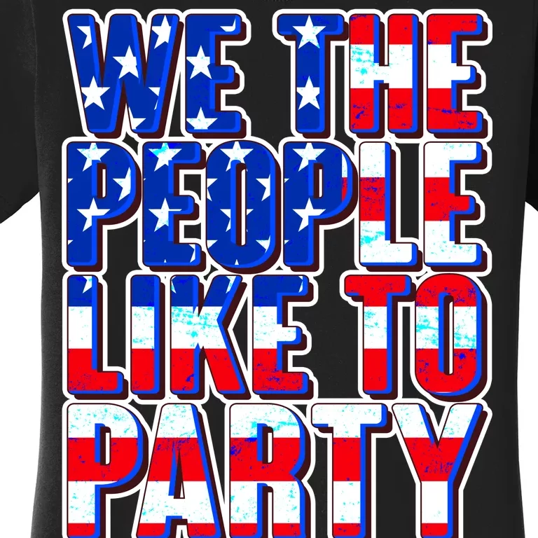 We The People Like To Party Women's T-Shirt