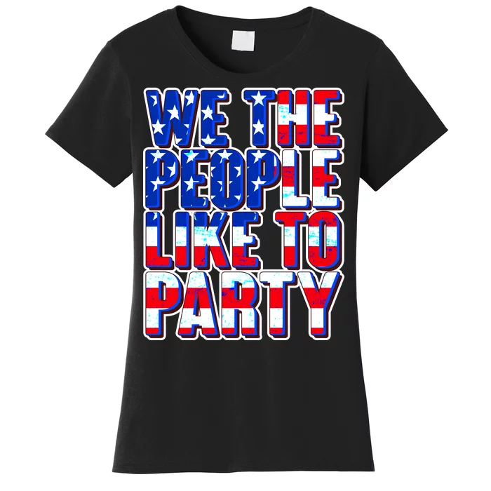 We The People Like To Party Women's T-Shirt