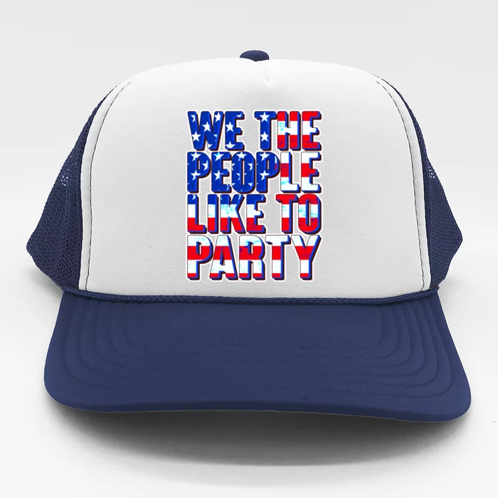 We The People Like To Party Trucker Hat