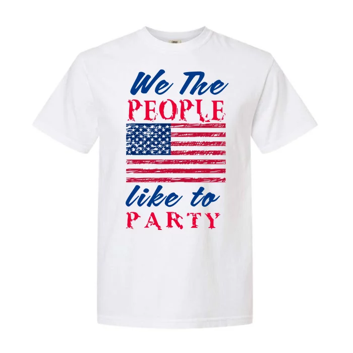 We The People Like To Party In The USA Garment-Dyed Heavyweight T-Shirt