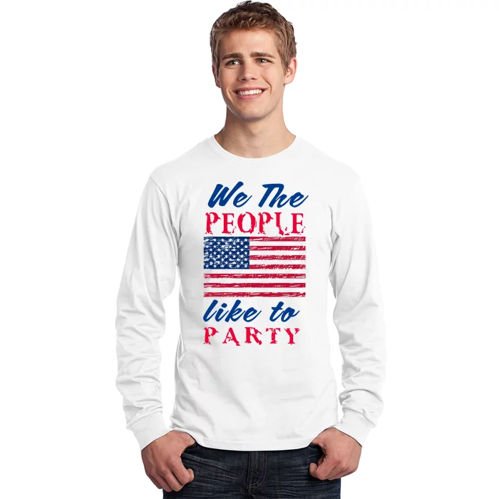 We The People Like To Party In The USA Long Sleeve Shirt