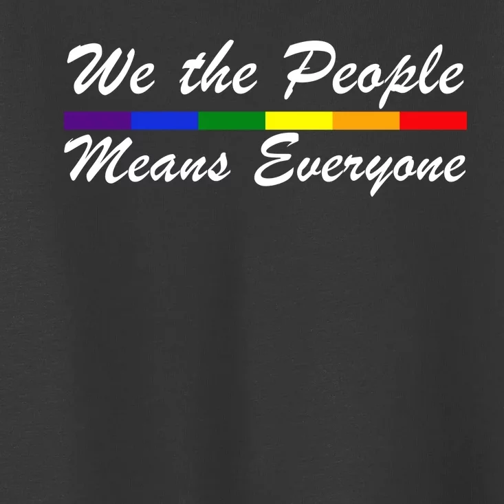 We The People Means Everyone LGBT Toddler T-Shirt