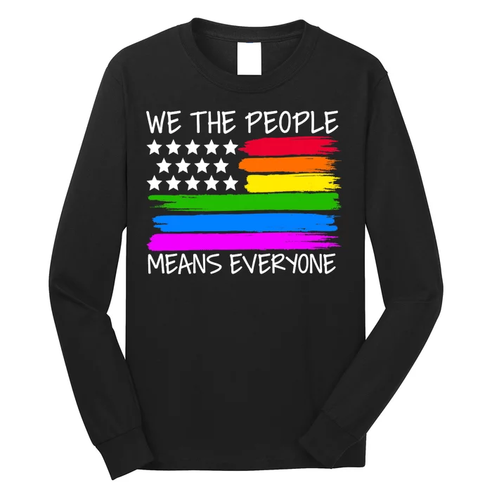 We The People Means Everyone Rainbow LGBT Flag Long Sleeve Shirt