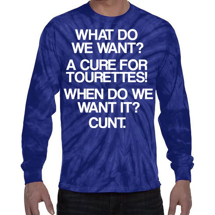 We Want A Cure For Tourettes Tie-Dye Long Sleeve Shirt