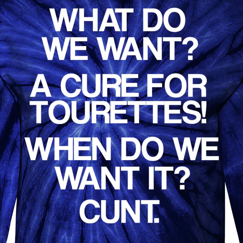 We Want A Cure For Tourettes Tie-Dye Long Sleeve Shirt