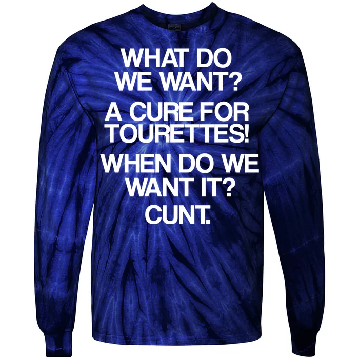 We Want A Cure For Tourettes Tie-Dye Long Sleeve Shirt