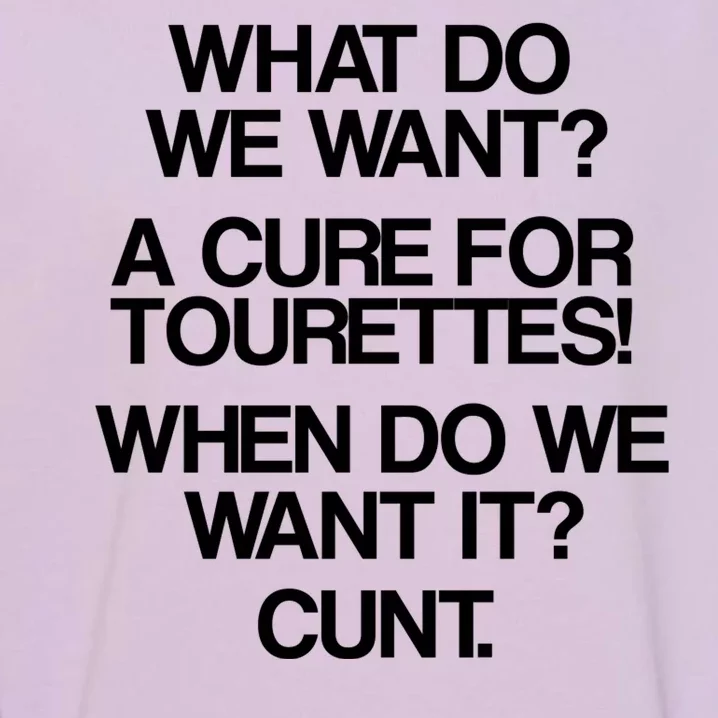 We Want A Cure For Tourettes Garment-Dyed Sweatshirt