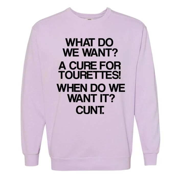 We Want A Cure For Tourettes Garment-Dyed Sweatshirt