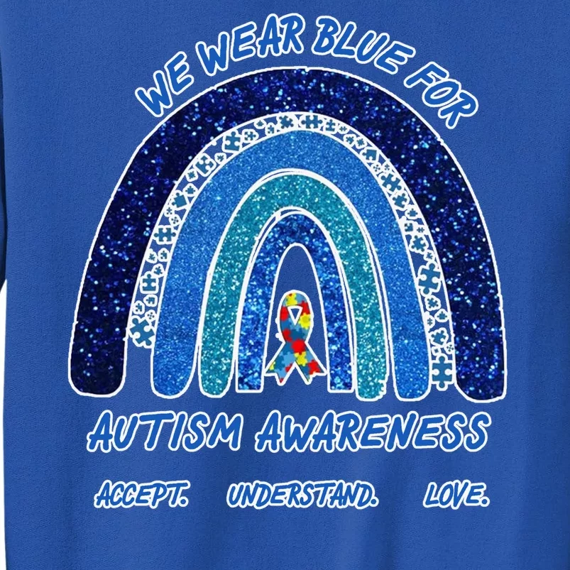 We War Blue For Autism Awareness Accept Understand Love Sweatshirt