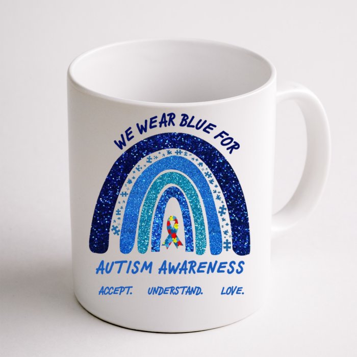 We War Blue For Autism Awareness Accept Understand Love Front & Back Coffee Mug