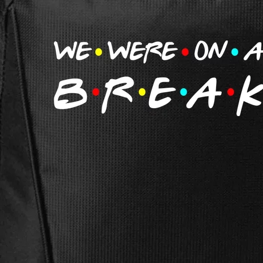 We Were On A Break City Backpack