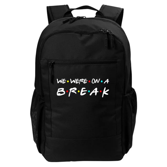 We Were On A Break Daily Commute Backpack