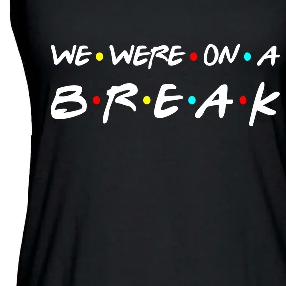 We Were On A Break Ladies Essential Flowy Tank