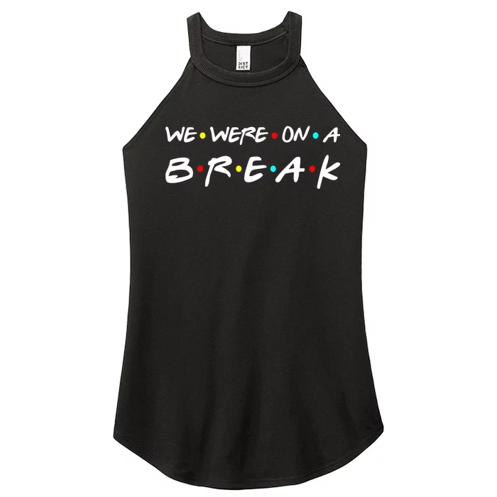 We Were On A Break Women’s Perfect Tri Rocker Tank