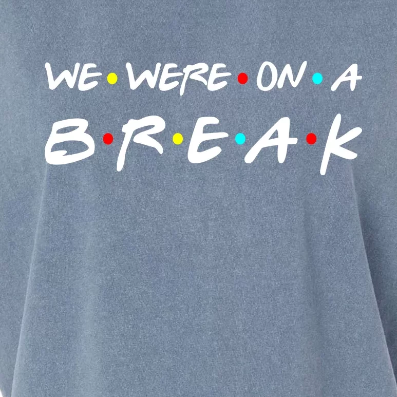 We Were On A Break Garment-Dyed Women's Muscle Tee