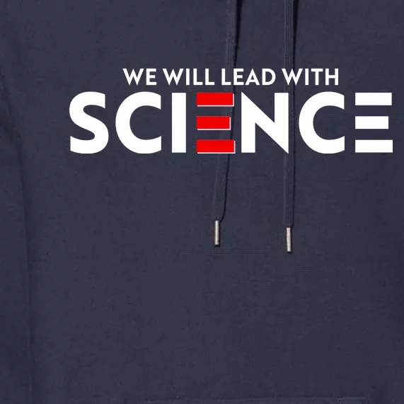 We Will Lead With SCIENCE Premium Hoodie