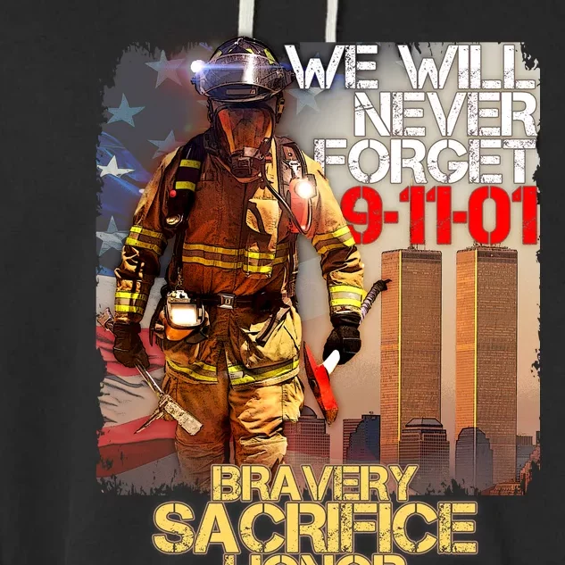 We Will Never Forget Bravery Sacrifice Honor 9-11-01 Garment-Dyed Fleece Hoodie