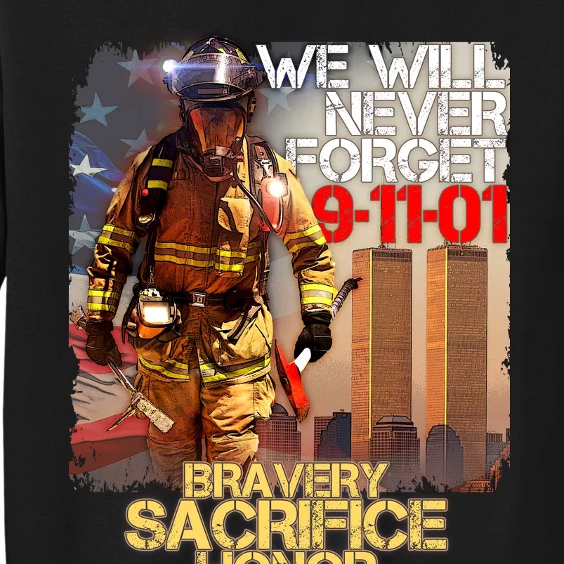 We Will Never Forget Bravery Sacrifice Honor 9-11-01 Tall Sweatshirt