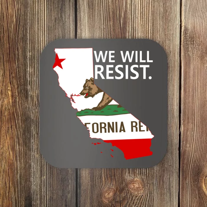 We Will Resist. California Flag Resistance Anti Trump Coaster