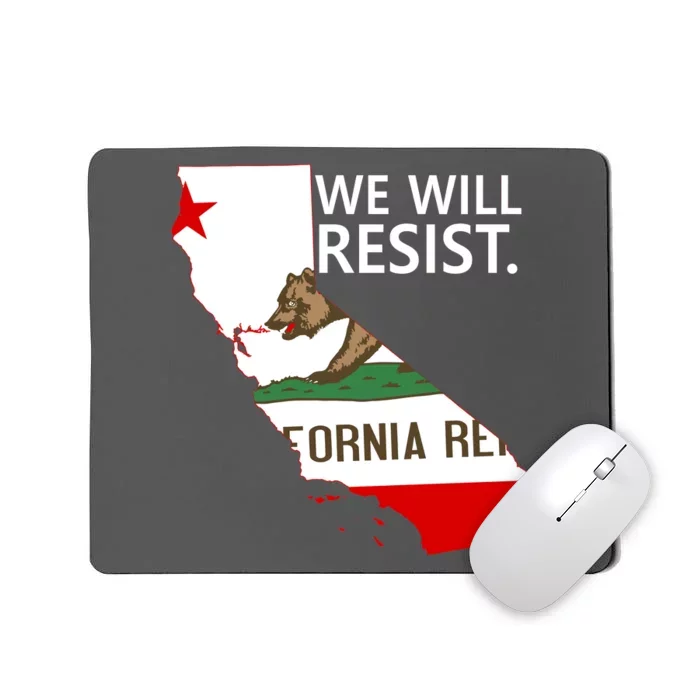 We Will Resist. California Flag Resistance Anti Trump Mousepad