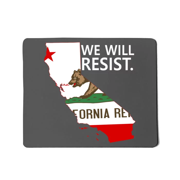 We Will Resist. California Flag Resistance Anti Trump Mousepad