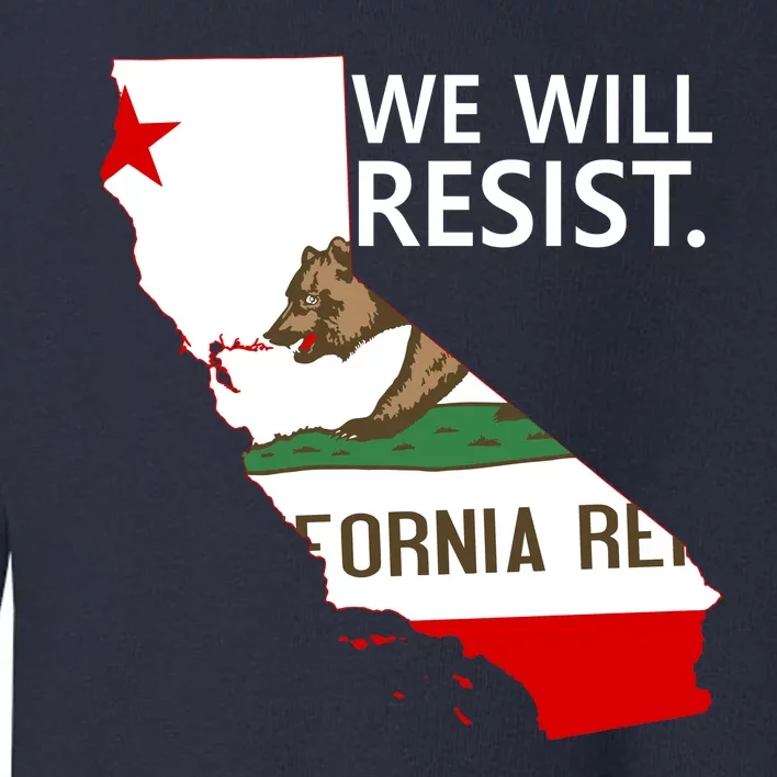 We Will Resist. California Flag Resistance Anti Trump Toddler Sweatshirt