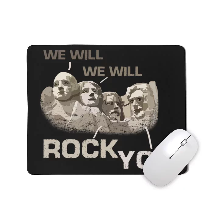 We Will Rock You Presidents Mt.Rushmore Mousepad