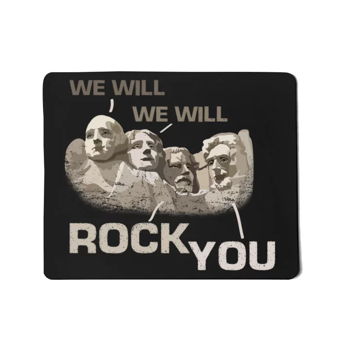 We Will Rock You Presidents Mt.Rushmore Mousepad