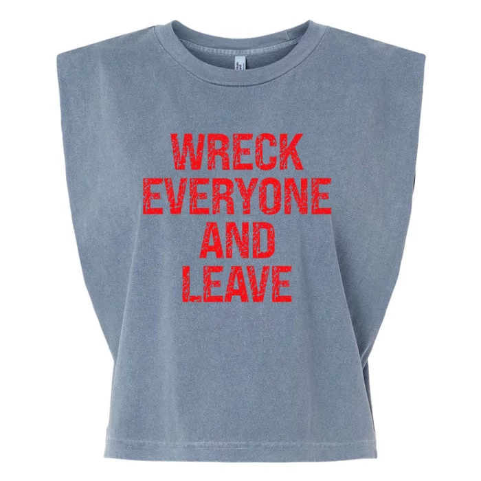 Wreck Everyone And Leave Wrestling Match Garment-Dyed Women's Muscle Tee