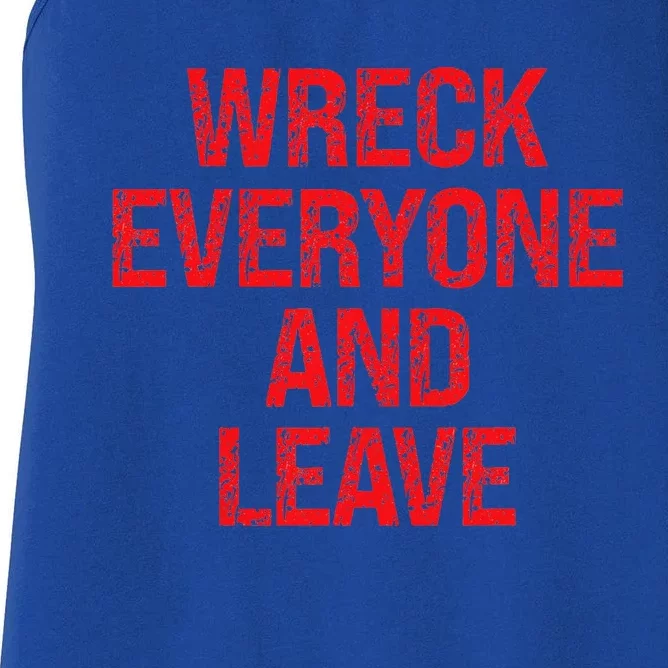 Wreck Everyone And Leave Wrestling Match Women's Racerback Tank