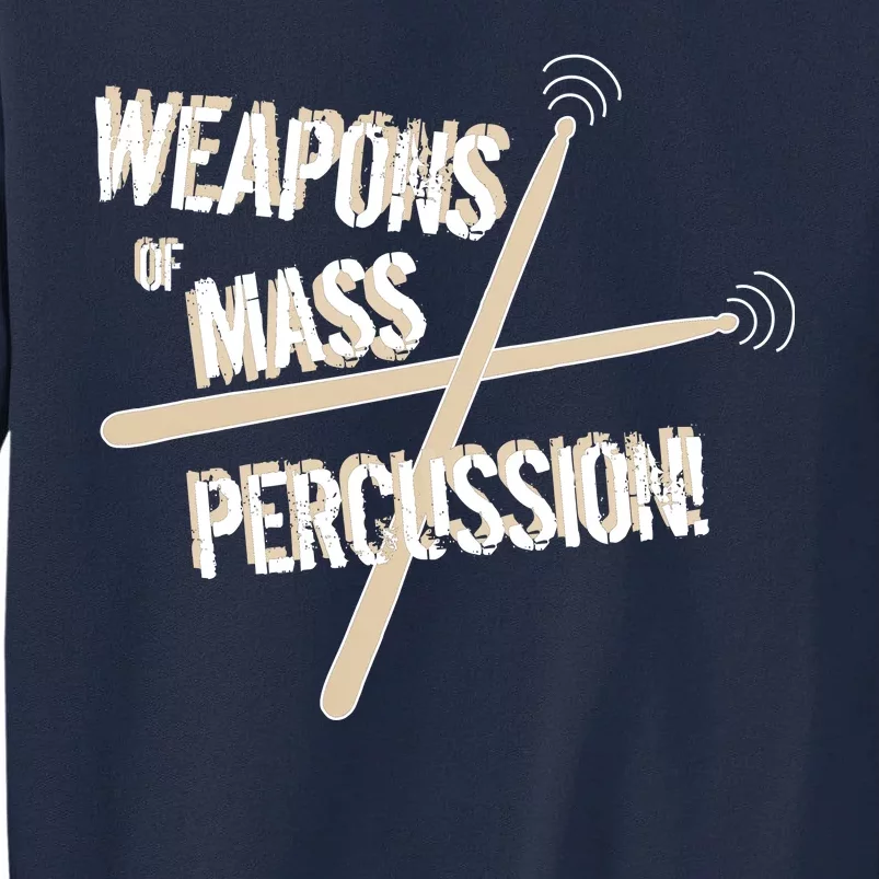 Weapons Of Mass Percussion Funny Drum Drummer Music Band Tall Sweatshirt