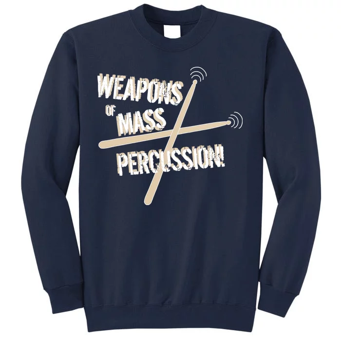 Weapons Of Mass Percussion Funny Drum Drummer Music Band Tall Sweatshirt