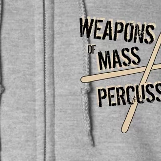 Weapons Of Mass Percussion Funny Drum Drummer Music Band Full Zip Hoodie