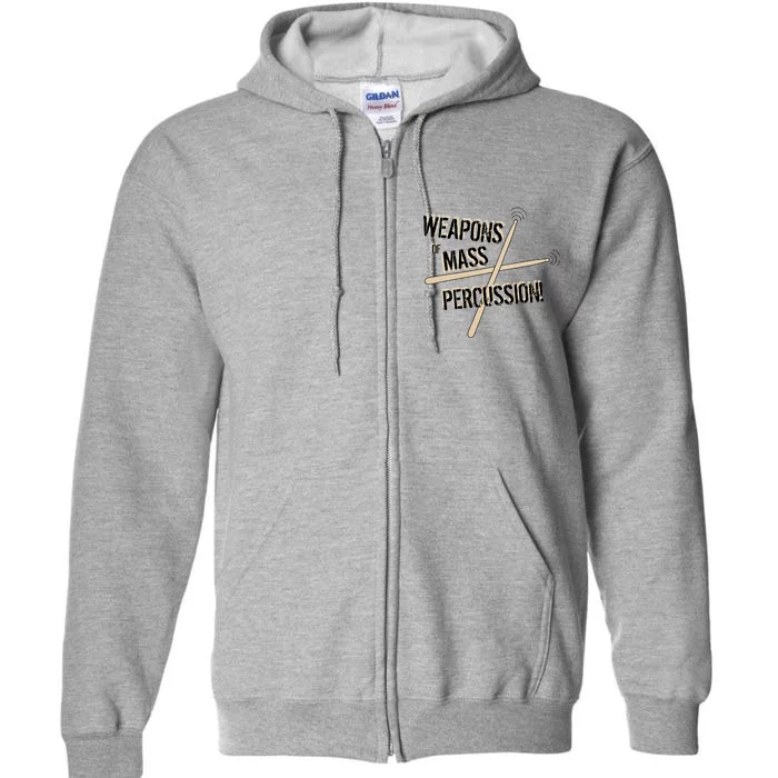 Weapons Of Mass Percussion Funny Drum Drummer Music Band Full Zip Hoodie